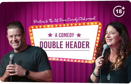 Porters and The Sit Down Comedy Club present a comedy double header Porters and The Sit Down Comedy Club present a comedy double header